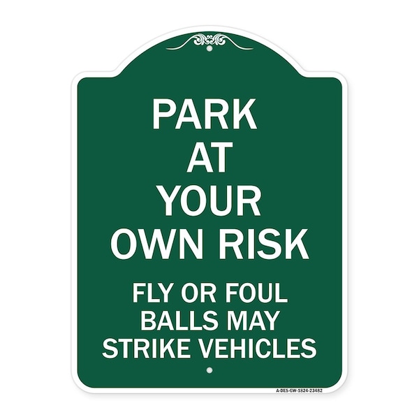 Signmission Park Your Own Risk Fly or Foul Balls May Strike Vehicles Heavy-Gauge Alum, 18" x 24", GW-1824-23482 A-DES-GW-1824-23482 - main
